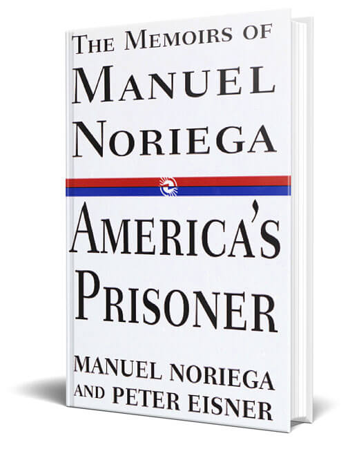America’s Prisoner: The Memoirs of Manuel Noriega book by Peter Eisner and Manuel Noriega